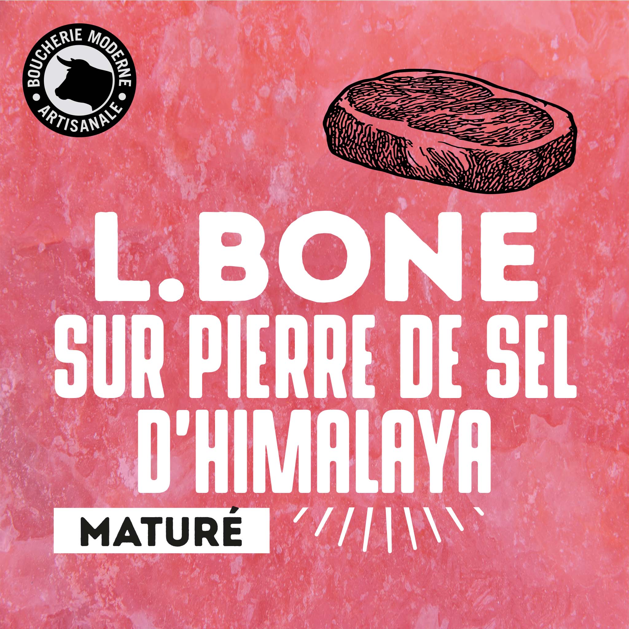 L-Bone maturé sur pierre d’Himalaya, sélection premium à la profondeur aromatique exceptionnelle.